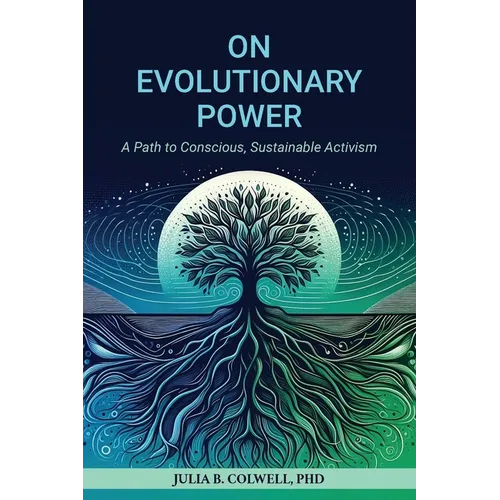 On Evolutionary Power: A Path to Conscious, Sustainable Activism - Paperback